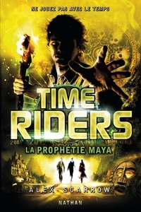 Alex Scarrow - Time Riders Tome 8 : La prophétie maya.