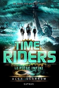 Alex Scarrow - Time Riders Tome 9 : Le piège infini.
