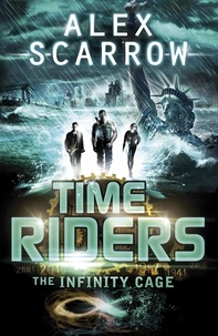 Alex Scarrow - Time Riders - The Infinity Cage.