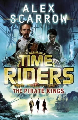Alex Scarrow - TimeRiders: The Pirate Kings (Book 7).