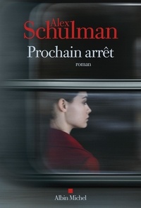 Alex Schulman - Prochain arrêt.