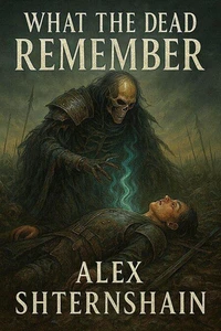 What the Dead Remember