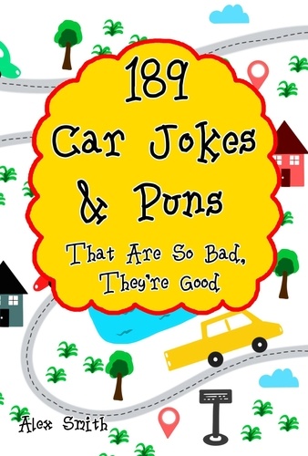  Alex Smith - 189 Car Jokes &amp; Puns That Are So Bad, They're Good.