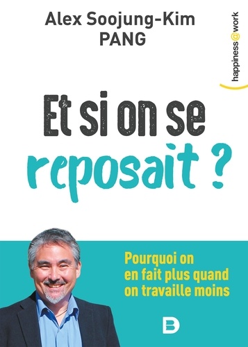 Et si on se reposait ?. Pourquoi on en fait plus quand on travaille moins