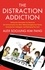 The Distraction Addiction. Getting the Information You Need and the Communication You Want, Without Enraging Your Family, Annoying Your Colleagues, and Destroying Your Soul