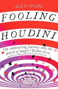 Alex Stone - Fooling Houdini - Adventures in the World of Magic.