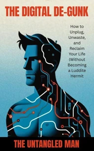 The Digital De-Gunk: The Untangled Man