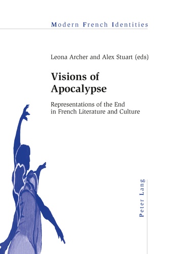 Alex Stuart et Leona Archer - Visions of Apocalypse - Representations of the End in French Literature and Culture.