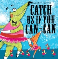 Alex T. Smith - Catch Us If You Can-Can!.