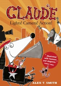 Alex T. Smith - Claude: Lights! Camera! Action!.