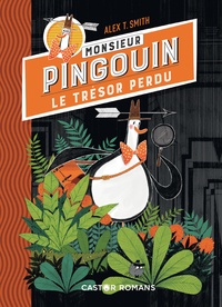 Alex T. Smith - Monsieur Pingouin  : Le trésor perdu.
