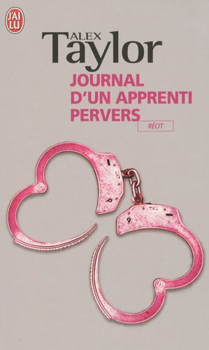 Alex Taylor - Journal d'un apprenti pervers.