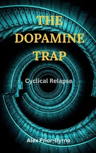 The Dopamine Trap: Cyclical Relapse