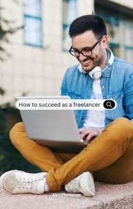  Alex Thompson - How To Succeed as a Freelancer.