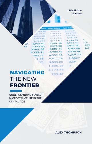  Alex Thompson - Navigating the New Frontier: Understanding Market Microstructure in the Digital Age.
