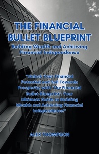  Alex Thompson - The Financial Bullet Blueprint.