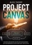 Project Canvas. Ein einfacher Einstieg ins Projektmanagement mit Praxisbeispielen, Methoden und Checklisten