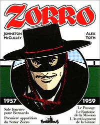 Alex Toth et Johnston McCulley - Zorro Tome 1 : 1957-1959. - Première apparition du Señor Zorro, Le Passage, Le Fantôme de la Mission, L'avertissement de la Gitane, Sale journée pour Bernardo.