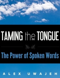  Alex Uwajeh - Taming the Tongue: The Power of Spoken Words.