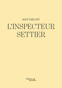 Alex Vaillant - L'inspecteur Settier.