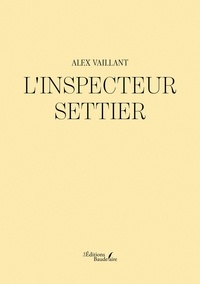 Alex Vaillant - L'inspecteur Settier.