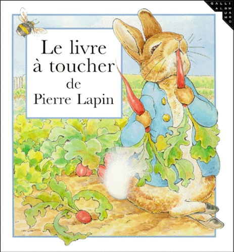 Alex Vining et Beatrix Potter - Le livre à toucher de Pierre Lapin.