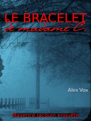 Le bracelet de Madame C. Une enquête de Maxence Jacquin