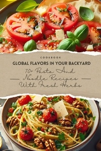  Alex Wang - Global Flavors in Your Backyard: 70+ Pasta and Noodle Recipes with Fresh Herbs - Herbal's life, #2.