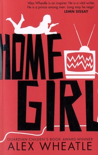 Alex Wheatle - Home Girl - The Miseducation of Naomi Brisset.