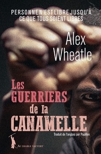 Alex Wheatle - Les guerriers de la canamelle.