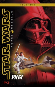 Alex Wheeler - Star Wars Force Rebelle Tome 5 : Piège.