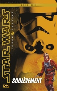 Alex Wheeler - Star Wars Force Rebelle Tome 6 : Soulèvement.