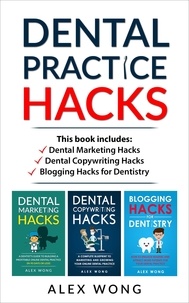  Alex Wong - Dental Practice Hacks: Includes Dental Marketing Hacks, Dental Copywriting Hacks &amp; Blogging Hacks for Dentistry - Dental Marketing for Dentists, #5.