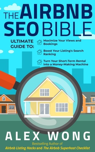  Alex Wong - The Airbnb SEO Bible: The Ultimate Guide to Maximize Your Views and Bookings, Boost Your Listing’s Search Ranking, and Turn Your Short-Term Rental into a Money-Making Machine - Airbnb Superhost Blueprint, #3.