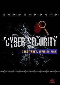 Cybersecurity: Zero Trust, Infinite Risk