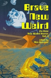  Alex Woodroe - Brave New Weird - The Best New Weird Horror, #1.