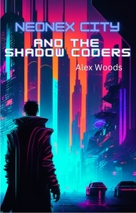  Alex Woods - Neonex City and The Shadow Coders.