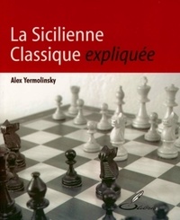 Alex Yermolinsky - La Sicilienne Classique expliquée.