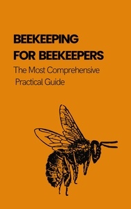  Alex Z. Jerry - Beekeeping For Beekeepers: The Most Comprehensive Practical Guide.