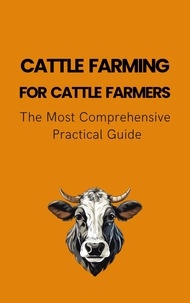  Alex Z. Jerry - Cattle Farming For Cattle Farmers: The Most Comprehensive Practical Guide.