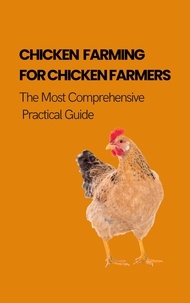  Alex Z. Jerry - Chicken Farming For Chicken Farmers: The Most Comprehensive Practical Guide.