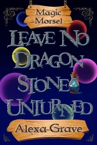Leave No Dragon Stone Unturned (Magic Morsel, 1)