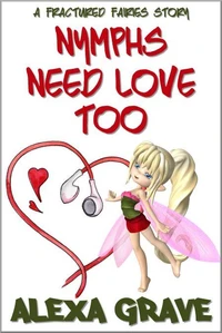 Nymphs Need Love Too (Fractured Fairies, 7)