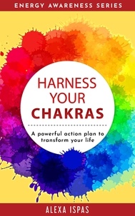  Alexa Ispas - Harness Your Chakras - Energy Awareness Series.