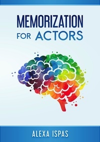  Alexa Ispas - Memorization for Actors - Psychology for Actors Series.