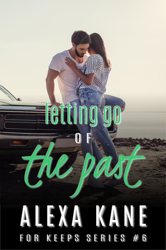  Alexa Kane - Letting Go of the Past - For Keeps, #7.