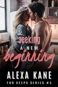  Alexa Kane - Seeking a New Beginning - For Keeps, #6.
