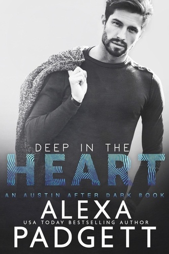  Alexa Padgett - Deep in the Heart - An Austin After Dark Book, #1.