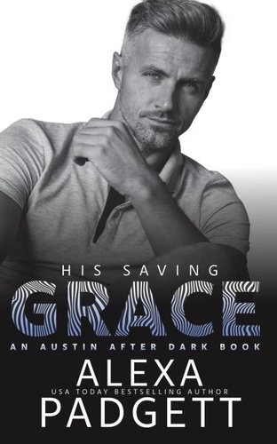  Alexa Padgett - His Saving Grace - An Austin After Dark Book, #4.