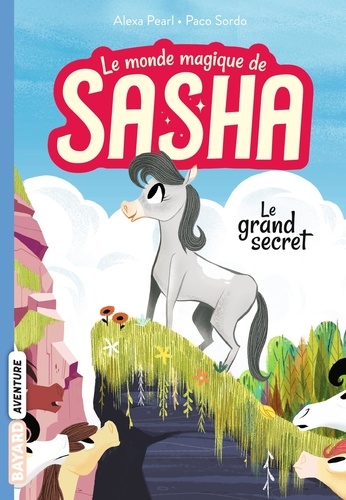 Le monde magique de Sasha Tome 1 Le grand secret